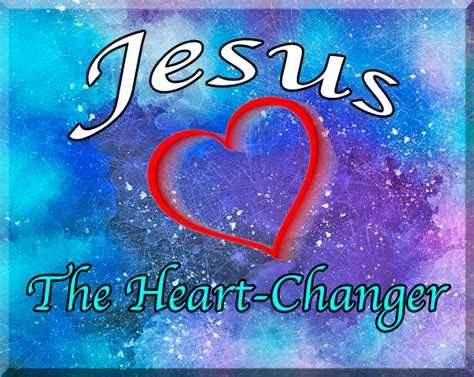 Jesus The Heart Changer Emilys Snippets