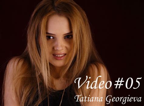 Tatiana Georgieva Set 047 Video 005 His Fifth Video To Gm A Really
