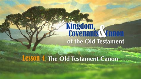 Kingdom Covenants And Canon Of The Old Testament The Old Testament