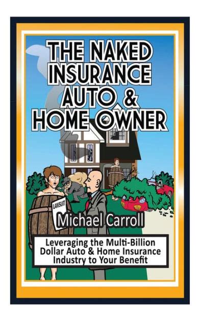 The Naked Insurance Auto Home Owner By Michael Carroll EBook Barnes Noble