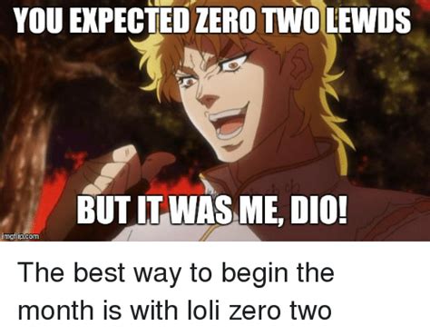 You Expected Zero Two Lewds But It Was Me Dio Imgtlipcom Anime Meme