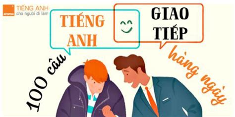 Tổng Hợp Những Câu Tiếng Anh Giao Tiếp Hàng Ngày Theo Tình Huống