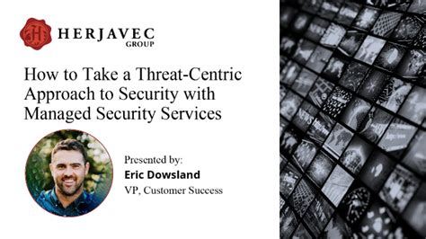 How To Take A Threat Centric Approach To Security With Managed Security