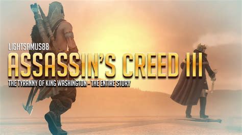 Assassin S Creed III The Tyranny Of King Washington The Full Story