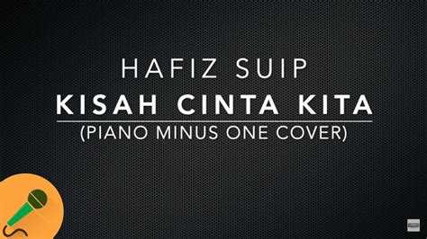 Lirik lagu aku selalu tersenyum bayangkan kita hidup berdua berjalan berpegangan tangan kisah cinta kita berupa single dari hafiz suip yang dirilis pada tanggal 28 februari 2019 di bawah label nova music. Hafiz Suip - Kisah Cinta Kita (Piano Minus One Cover ...