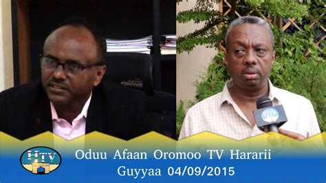 Oduu Afaan Oromoo Tv Hararii Guyyaa 04092015 Youtube