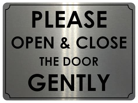 679 Please Open And Close The Door Gently Metal Aluminium Door Wall Sign
