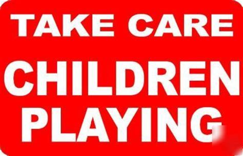 She may even be tasked with putting them to bed. Take care children playing sign/notice