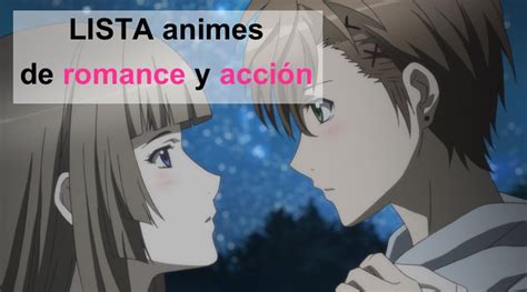 Top Anime De Romance Y Acción ║ Recomendaciones Shojo