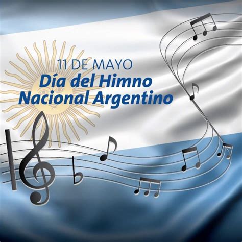Día Del Himno Argentino Por Qué Se Conmemora Este 11 De Mayo