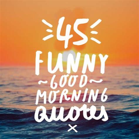 45 Funny Good Morning Quotes To Start Your Day With Smile Dailyfunnyquote
