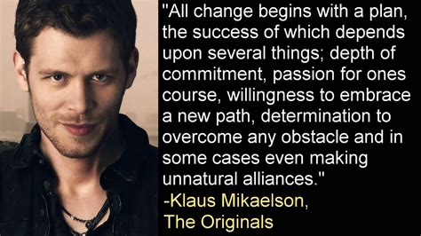 All Change Begins With A Plan Klaus Mikaelson The Originals Tvd