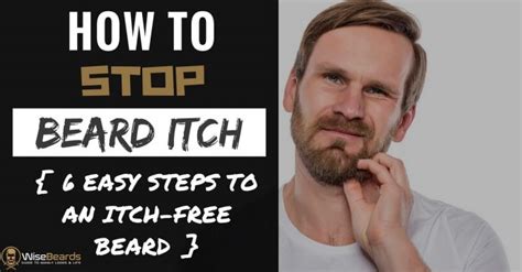 How To Stop Beard Itch In 6 Easy Steps Complete Guide