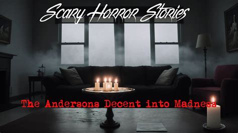 ☠︎︎ Scary Horror Stories The Andersons Decent Into Madness ☠︎︎ Youtube
