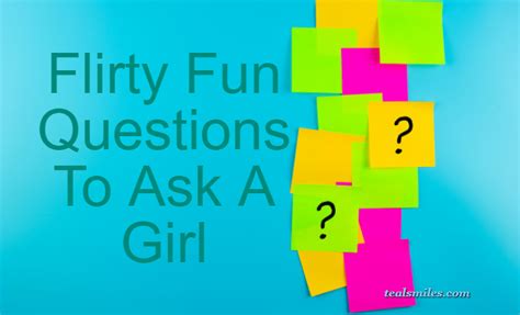 Flirty Fun Questions To Ask A Girl Teal Smiles