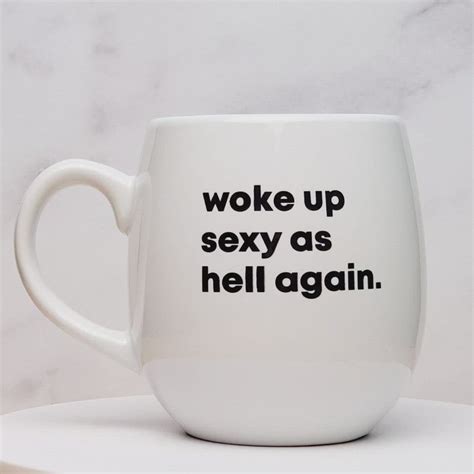 woke up sexy as hell again ceramic coffee mug m e r i w e t h e r