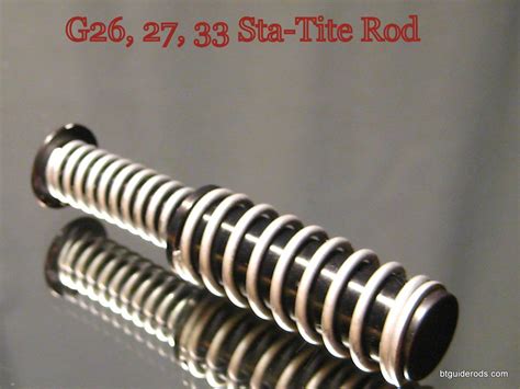 * *the external springs are different in length with the longer offering. Glock 26,27, 33 Sta-Tite Guide Rod - BT Guide Rods