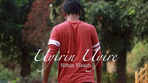 Uyirin Uyire Unplugged Cover Nithin Vikash Harris Jayaraj Kaakha Kaakha Youtube