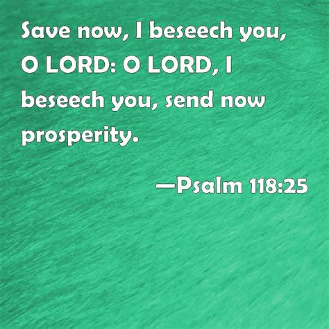 Psalm 11825 Save Now I Beseech You O Lord O Lord I Beseech You