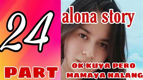 Alona 24 Mamaya Nalang Kuya Tagalog Story Youtube