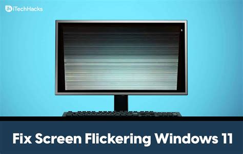 5 Ways To Fix Screen Flickering Issues In Windows 11