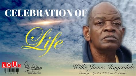 Celebration Of Life For Willie James Ragesdale Youtube