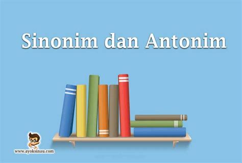 Buku itu berisi referensiberbagai perangkat. Contoh Antonim Dan Sinonim - Wulan Tugas
