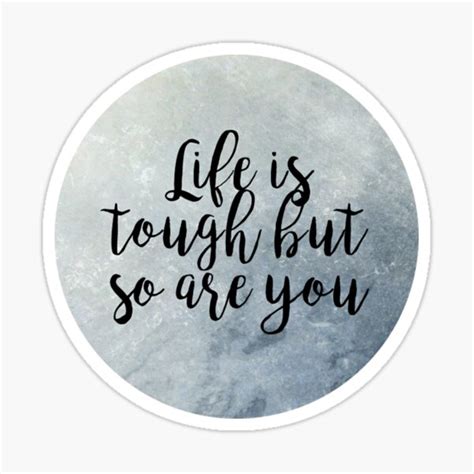 Life Is Tough But So Are You Stickers Redbubble
