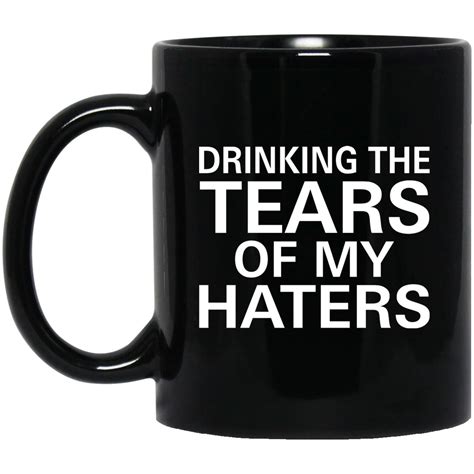 Drinking The Tears Of My Haters Mug