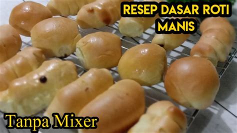 Roti manis lembut dan empuk, mudah cara bikinya. Resep Dasar roti manis,Tanpa mixer cocok untuk jualan ...