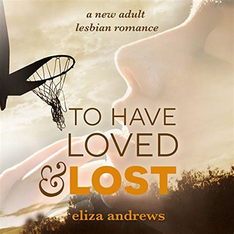 To Have Loved And Lost A New Adult Lesbian Romance Audio Download