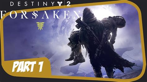 Destiny 2 Forsaken Gameplay Walkthrough Part 1 Ps4 Pro Youtube