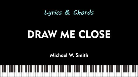 Draw Me Close Michael W Smith Cover Lyrics And Chords Youtube