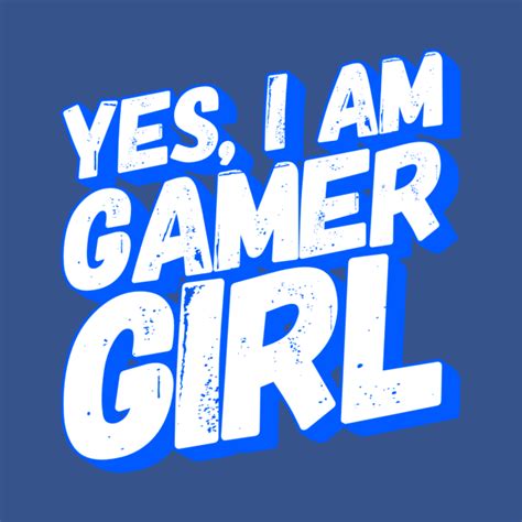 Yes I Am Gamer Girl Gamer T Shirt Teepublic