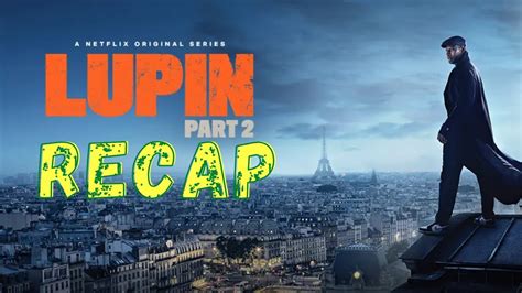Lupin Part 2 Recap Lupin Part 2 Complete Story Lupin Season 2 Recap Omar Sy Youtube