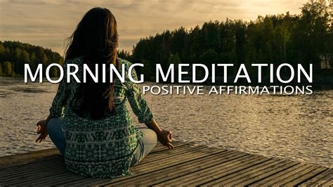 10 Minute Guided Morning Meditation Positive Affirmations To Start