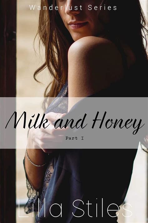 milk and honey part 1 wanderlust kindle edition by stiles lilla literature and fiction