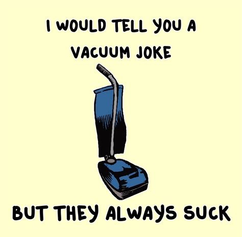 vacuum jokes suck pun intended a frayed knot clothing co clean jokes jokes vacuum
