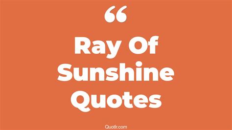 13 Unbelievable Ray Of Sunshine Quotes That Will Unlock Your True