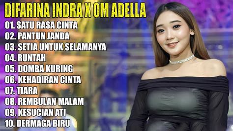 Difarina Indra Satu Rasa Cinta Om Adella Full Album Youtube