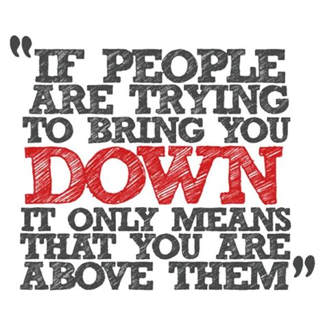 Dont Let People Get You Down Quotes Quotesgram
