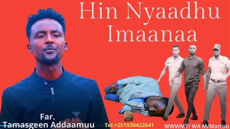 Hin Nyaadhu Imaanaafartamasgeen Addaamuufaarsaa Afaan Oromoo Youtube
