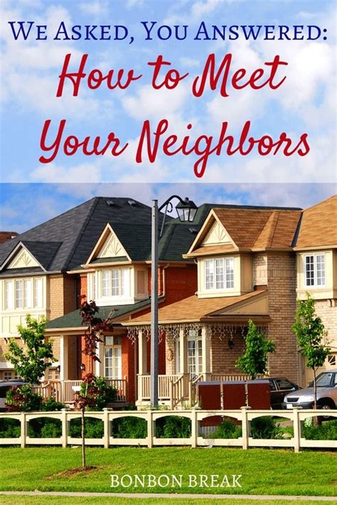 5 ways to get to know your neighbors bonbon break new neighbors good neighbor new neighbor