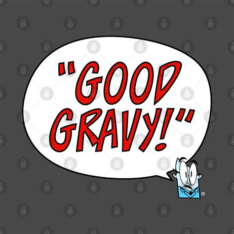 Good Gravy T Shirt Professor Herbert And Geo T Shirt Teepublic