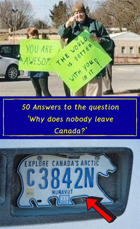 Learn vocabulary, terms and more with flashcards, games and other study tools. 50 Answers to the question ' Why does nobody leave Canada ...