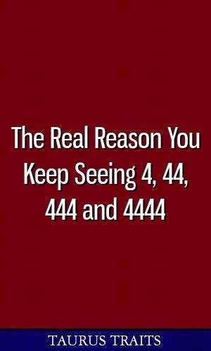 The Real Reason You Keep Seeing 4 44 444 And 4444 Zodiac Sign Facts