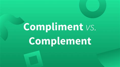 Compliment Vs Complement—explanation And Examples