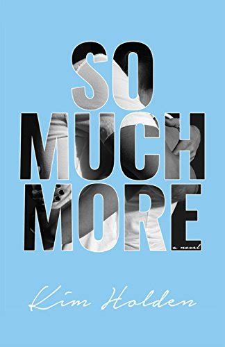 So Much More By Kim Holden Goodreads