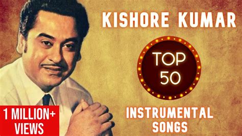 Kishore Kumar Top 50 Instrumental Songs Hits Of Kishore Kumar Youtube