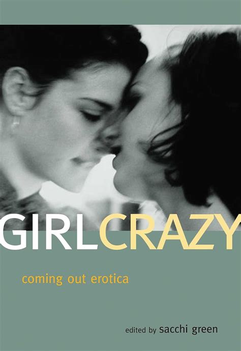 Girl Crazy Coming Out Erotica Green Sacchi 9781573443524 Books